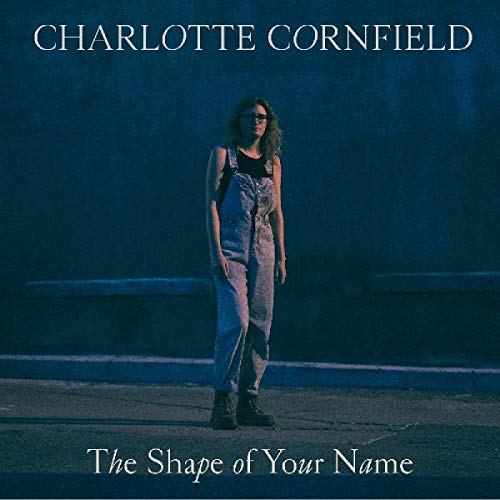 CORNFIELD, CHARLOTTE - THE SHAPE OF YOUR NAME (CD)