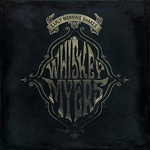 WHISKEY MYERS - EARLY MORNING SHAKES (VINYL)