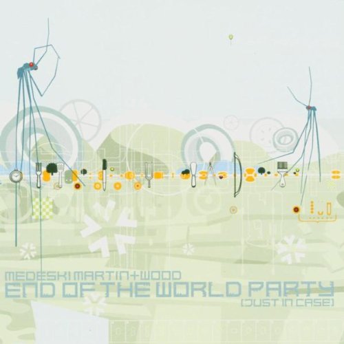 MEDESKI MARTIN AND WOOD - END OF THE WORLD PARTY