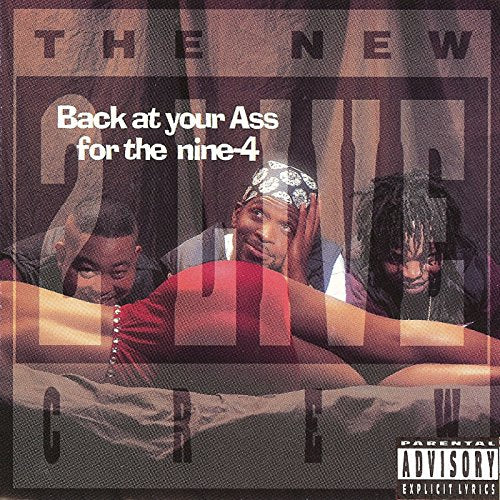 2 LIVE CREW - BACK AT YOUR ASS FOR THE NINE-4