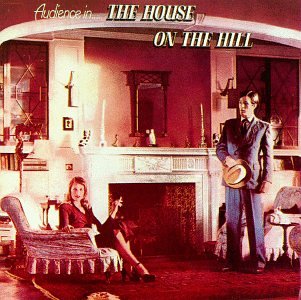 AUDIENCE - HOUSE ON THE HILL