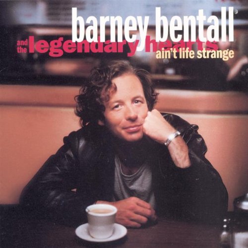 BARNEY BENTALL AND THE LEGENDARY HEARTS - AINT LIFE STRANGE