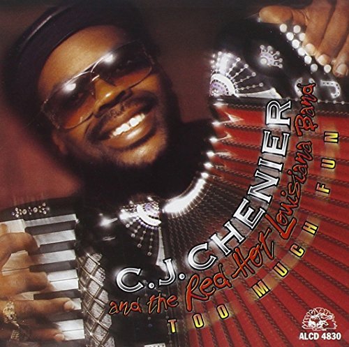 C.J. CHENIER - TOO MUCH FUN