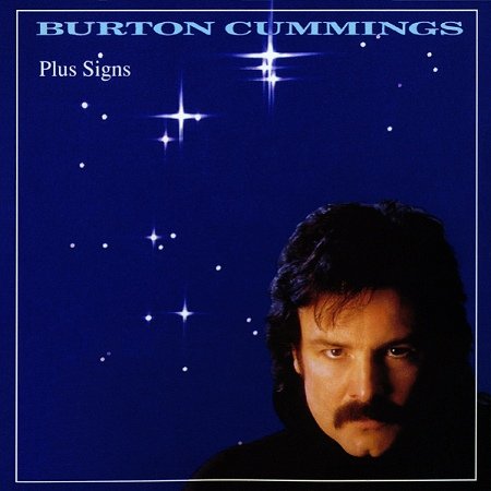 BURTON CUMMINGS - PLUS SIGNS