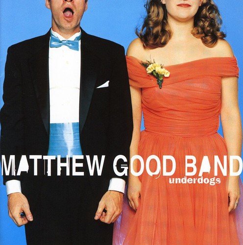 MATTHEW GOOD BAND - UNDERDOGS