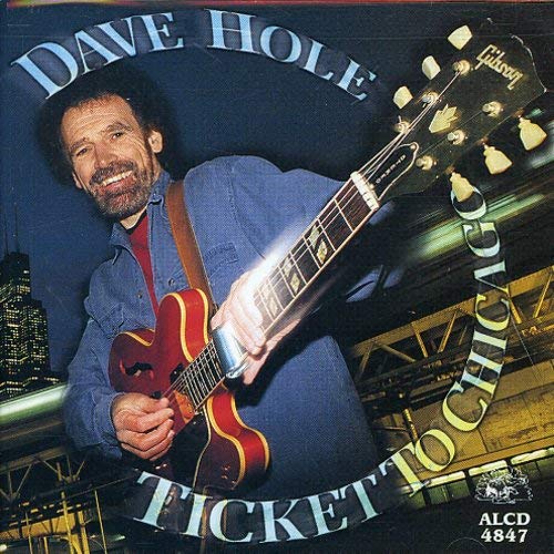 DAVE HOLE - TICKET TO CHICAGO