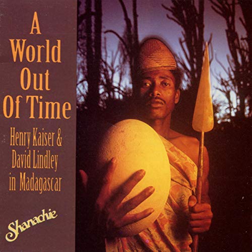 VARIOUS ARTISTS - KAISER, HENRY & LIND - A WORLD OUT OF TIME - HENRY KAISER &)