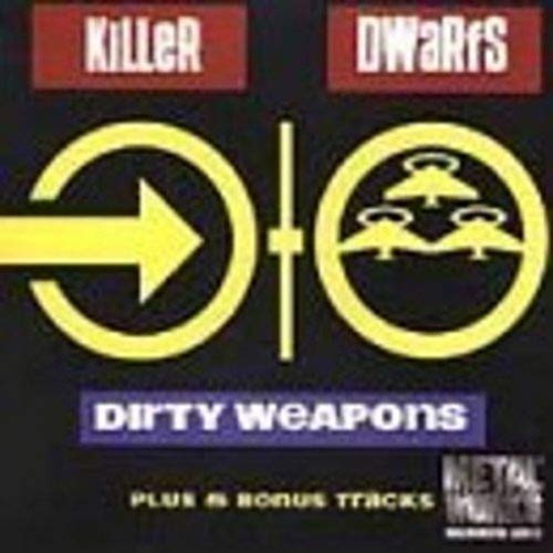 KILLER DWARFS - DIRTY WEAPONS