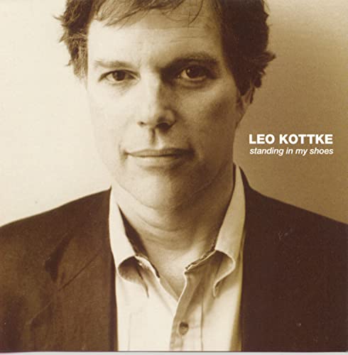 KOTTKE, LEO - STANDING IN MY SHOES