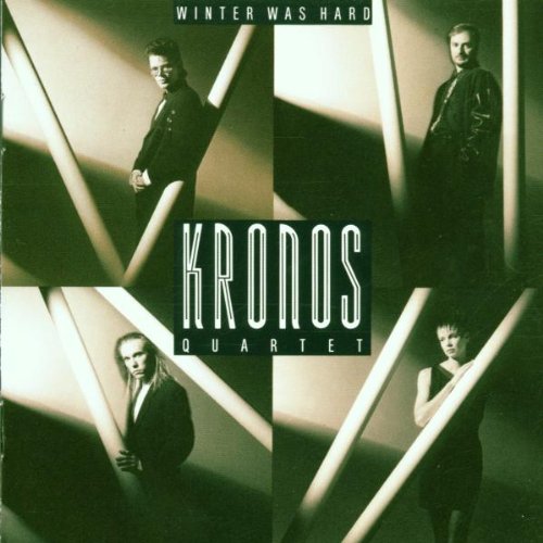 KRONOS QUARTET - WINTER WAS HARD