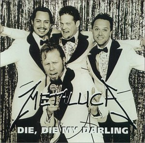 METALLICA - DIE DIE MY DARLING