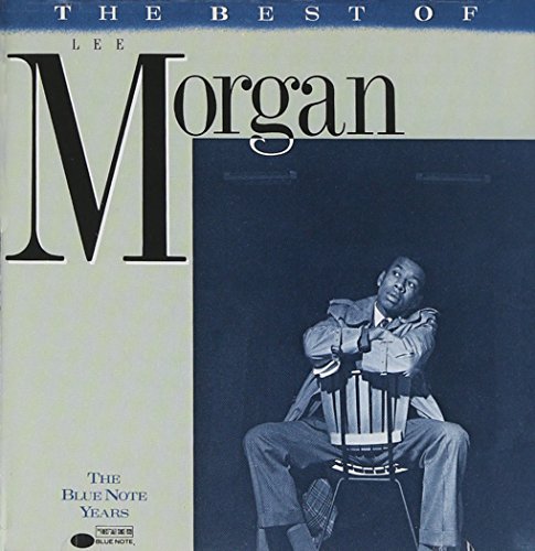 MORGAN, LEE - BEST OF- BLUE NOTE YEARS