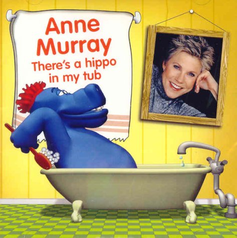 MURRAY, ANNE - THERE'S HIPPO IN MY TUB