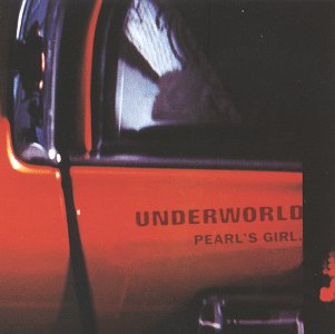 UNDERWORLD - PEARL'S GIRL