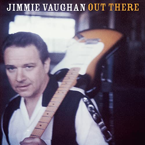 VAUGHAN, JIMMIE - OUT THERE