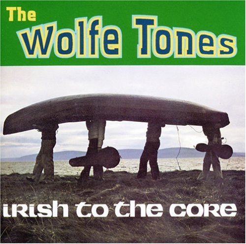 WOLFE TONES - WOLFE TONES - IRISH TO THE CORE