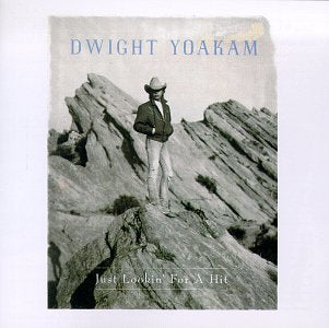 YOAKAM, DWIGHT - JUST LOOKIN' FOR A HIT