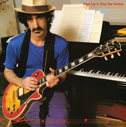 ZAPPA, FRANK - SHUT UP AND PLAY YOUR GUITAR