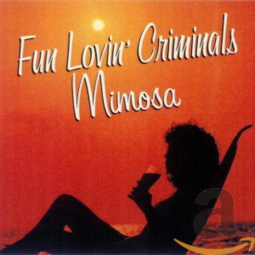 FUN LOVIN' CRIMINALS - MIMOSA