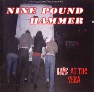 NINE POUND HAMMER  - LIVE AT THE VERA