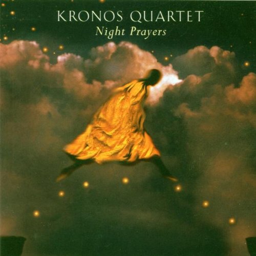 KRONOS QUARTET - NIGHT PRAYERS