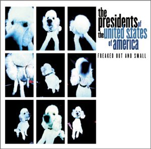 PRESIDENTS - FREAKED OUT AND SMALL