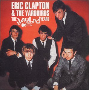 YARDBIRDS/CLAPTON, ERIC - YARDBIRDS YEARS