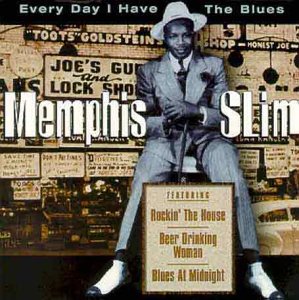 MEMPHIS SLIM - EVERY DAY I HAVE THE BLUES