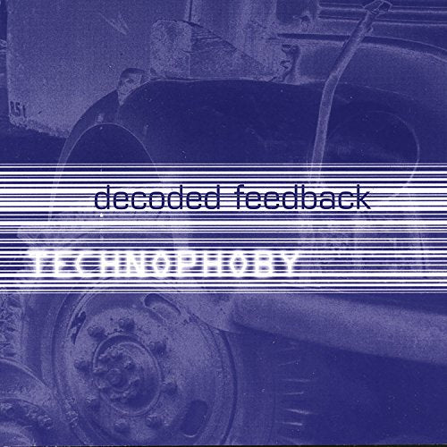 DECODED FEEDBACK - TECHNOPHOBY