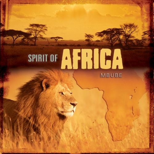 MBUBE - SPIRIT OF AFRICA