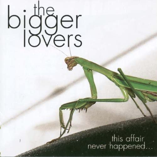 BIGGER LOVERS - THIS AFFAIR NEVER HAPPENED AND HERE ARE 11 SONGS ABOUT IT