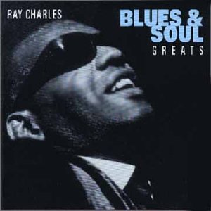 CHARLES, RAY  - BLUES &AMP; SOUL GREATS