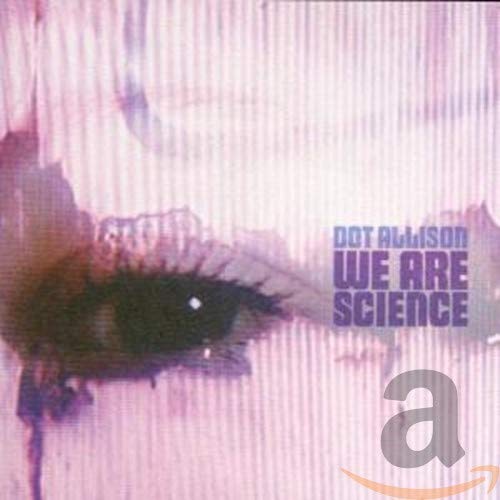 ALLISON, DOT - WE ARE SCIENCE