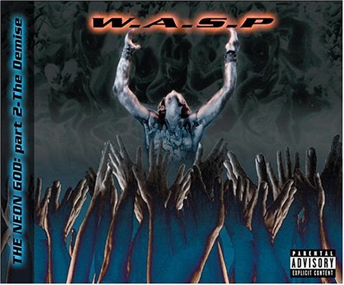 W.A.S.P. - THE NEON GOD - PT. 2: THE DEMISE