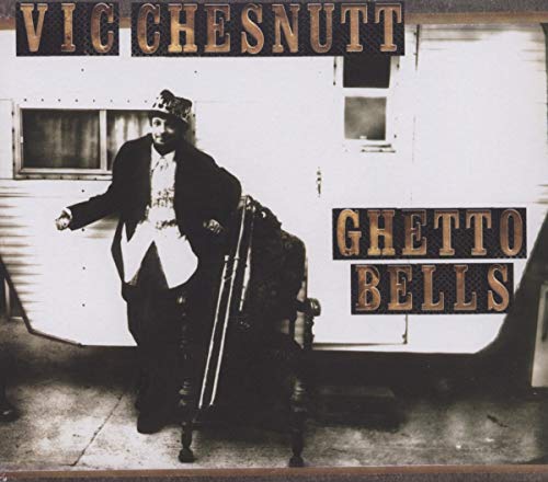 VIC CHESNUTT - GHETTO BELLS