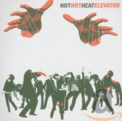 HOT HOT HEAT - ELEVATOR (U.S. RELEASE)