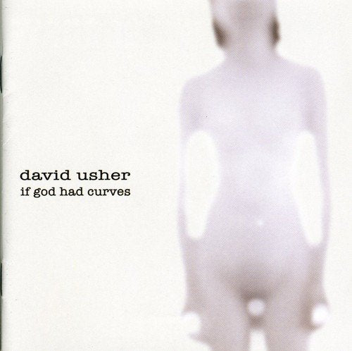 USHER, DAVID - DAVID USHER:IF GOD HAD CURVES