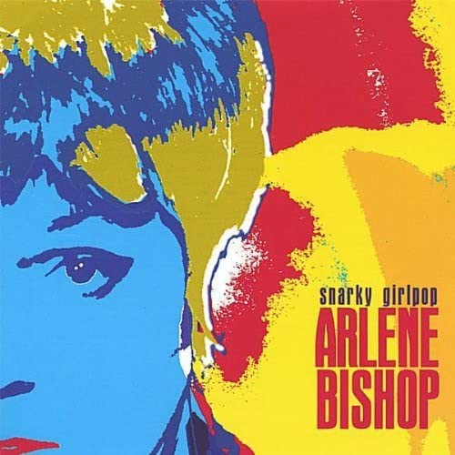 BISHOP, ARLENE - SNARKY GIRLPOP