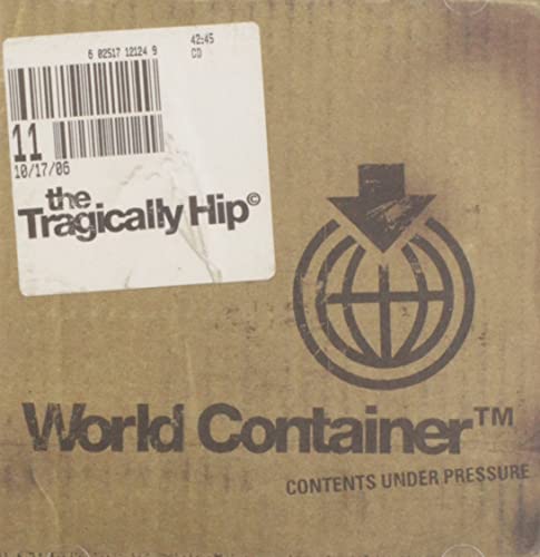 TRAGICALLY HIP - WORLD CONTAINER