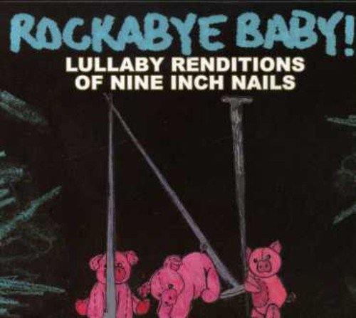 VARIOUS  - ROCKABYE BABY! NINE INCH NAILS LULLABIES