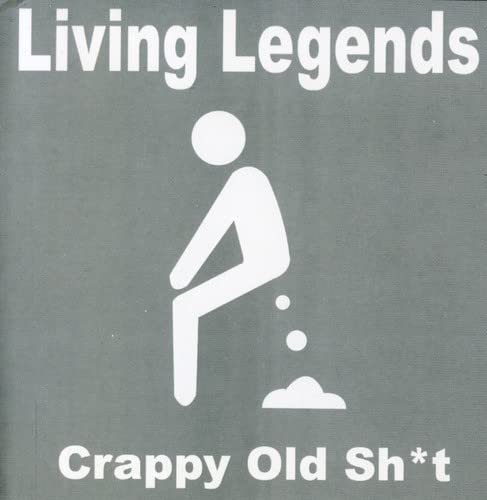 LIVING LEGENDS - CRAPPY OLD SHIT