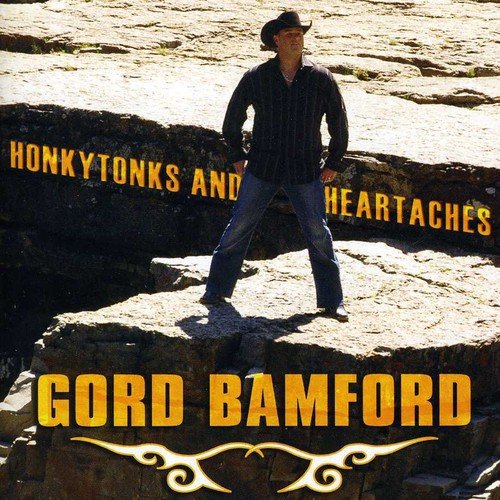 GORD BAMFORD - HONKYTONKS AND HEARTACHES