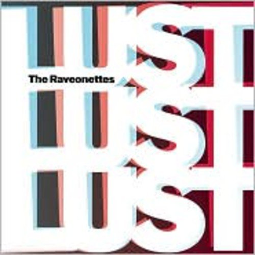 RAVEONETTES  - LUST LUST LUST