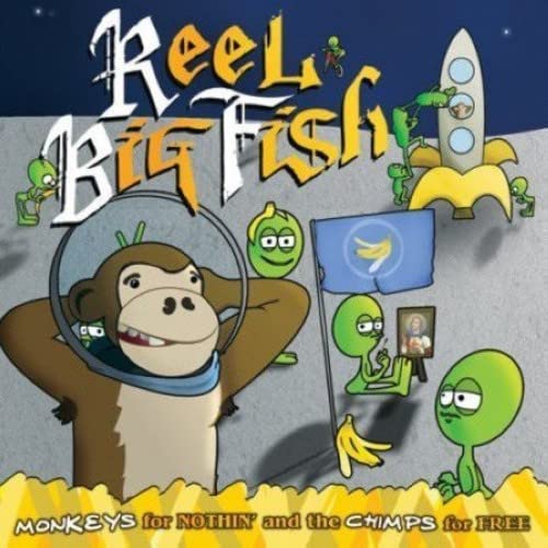 REEL BIG FISH  - MONKEYS FOR NOTHING & THE CHIMPS FOR FRE