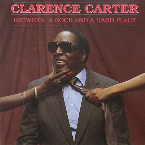 CLARENCE CARTER - BETWEEN A ROCK & A HARD PLACE