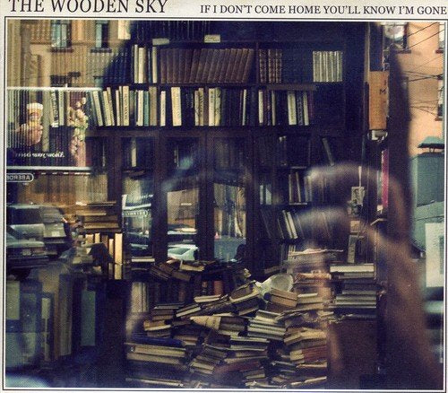 WOODEN SKY - IF I DONT COME HOME YOULL KNOW