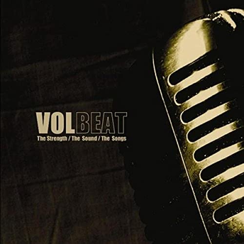 VOLBEAT - THE STRENGTH, THE SOUND,....