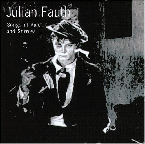 FAUTH, JULIAN - SONGS OF VICE AND SORROW