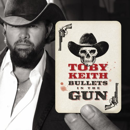 KEITH, TOBY - BULLETS IN THE GUN