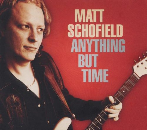 SCHOFIELD, MATT - ANYTHING BUT TIME